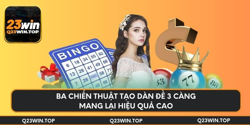 Ba chiến thuật tạo dàn đề 3 càng mang lại hiệu quả cao