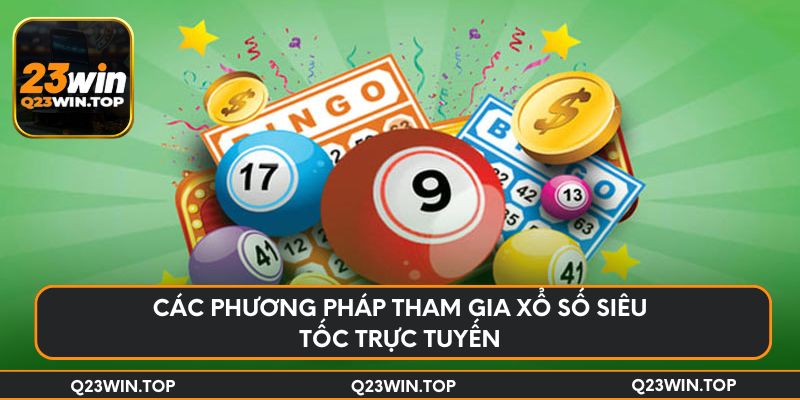 Các phương pháp tham gia xổ số siêu tốc trực tuyến