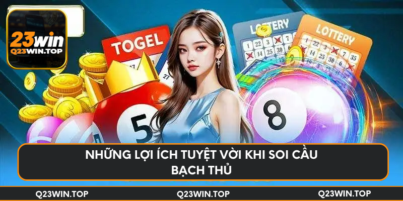 Những lợi ích tuyệt vời khi soi cầu bạch thủ
