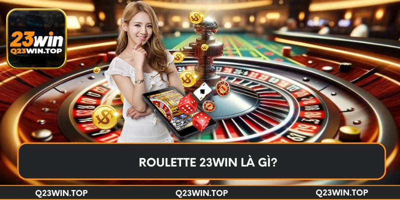 Roulette 23Win là gì?